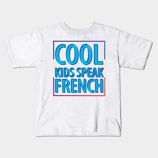 Cool Kids Speak French  (18) Kids T-Shirt by kaytlyninrishimathe
